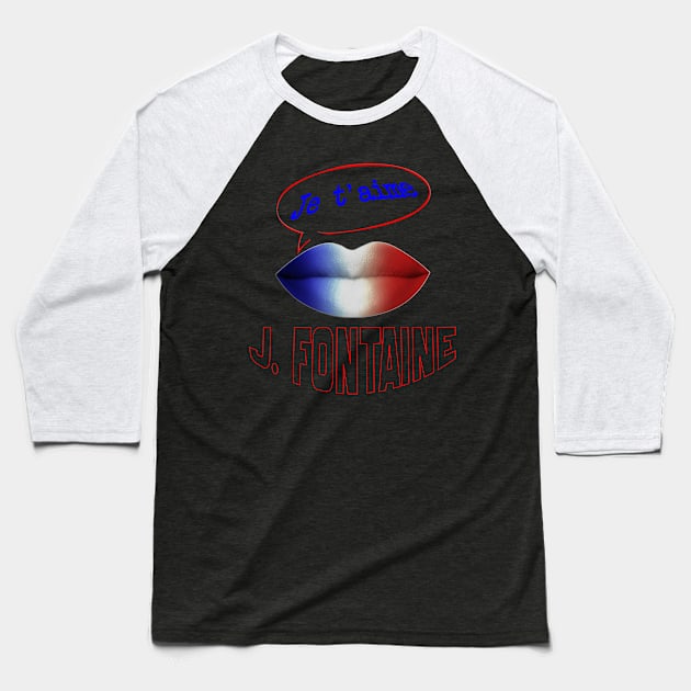 FRENCH KISS JE T'AIME JUST FONTAINE Baseball T-Shirt by ShamSahid